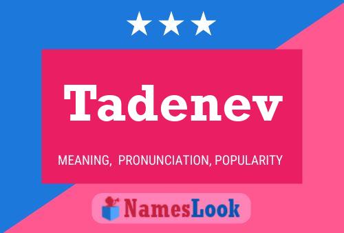 Tadenev Name Poster