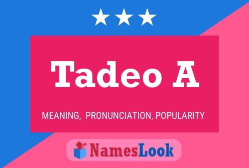 Tadeo A Name Poster