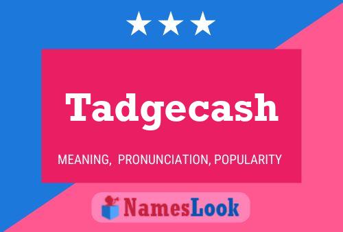 Tadgecash Name Poster