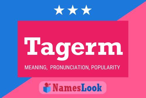 Tagerm Name Poster