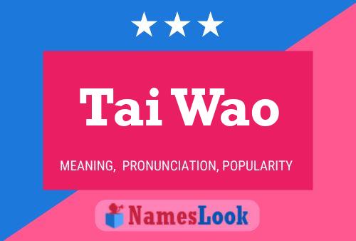 Tai Wao Name Poster