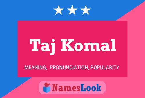 Taj Komal Name Poster