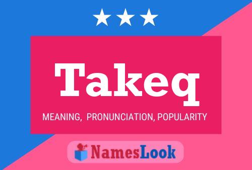 Takeq Name Poster