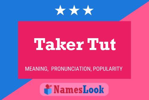 Taker Tut Name Poster