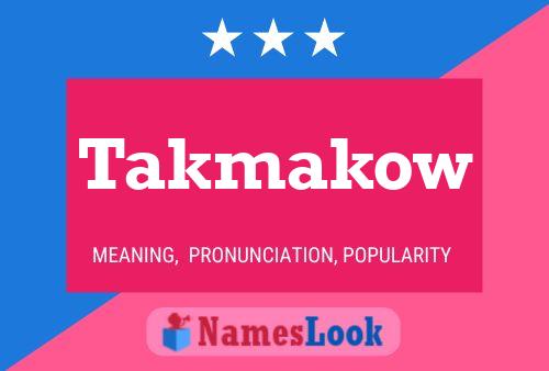 Takmakow Name Poster