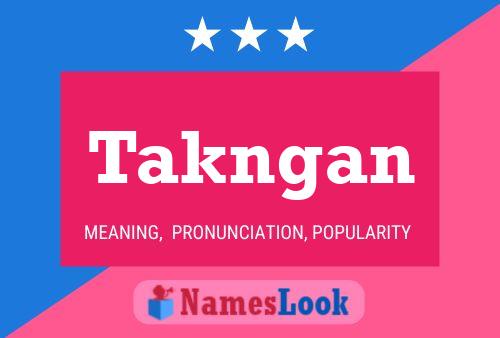 Takngan Name Poster