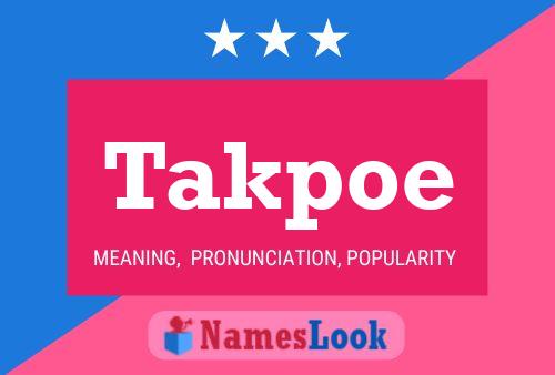 Takpoe Name Poster