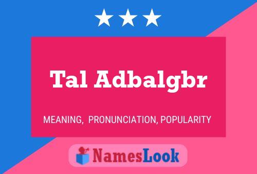 Tal Adbalgbr Name Poster