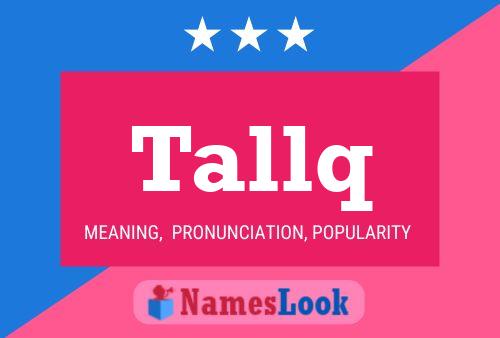 Tallq Name Poster