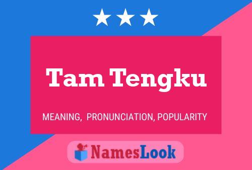 Tam Tengku Name Poster