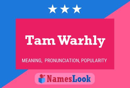 Tam Warhly Name Poster