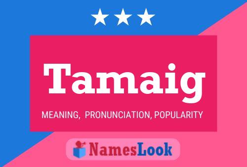 Tamaig Name Poster