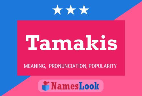 Tamakis Name Poster