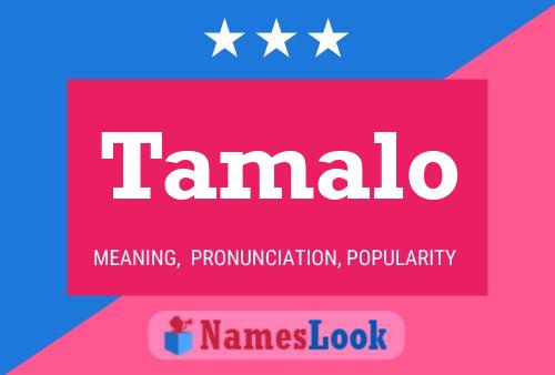 Tamalo Name Poster