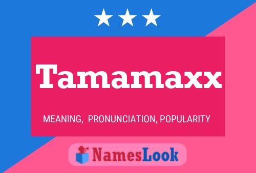 Tamamaxx Name Poster