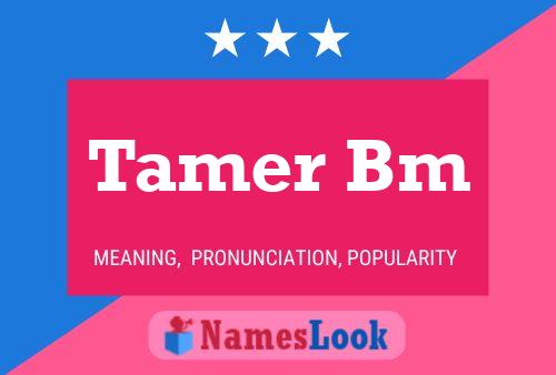 Tamer Bm Name Poster