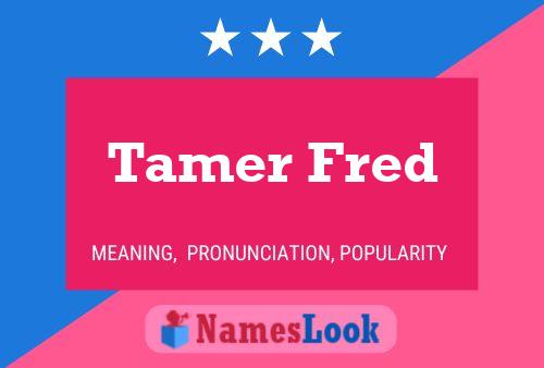 Tamer Fred Name Poster