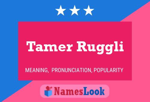 Tamer Ruggli Name Poster