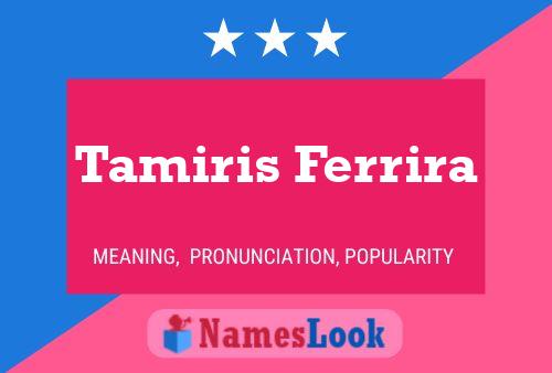 Tamiris Ferrira Name Poster