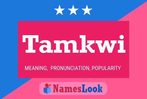 Tamkwi Name Poster