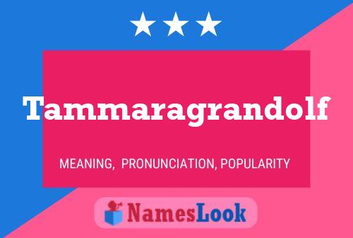 Tammaragrandolf Name Poster