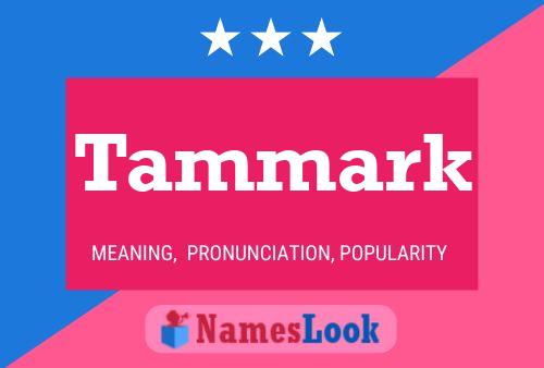 Tammark Name Poster