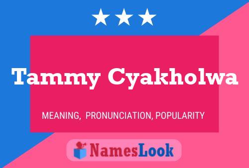 Tammy Cyakholwa Name Poster