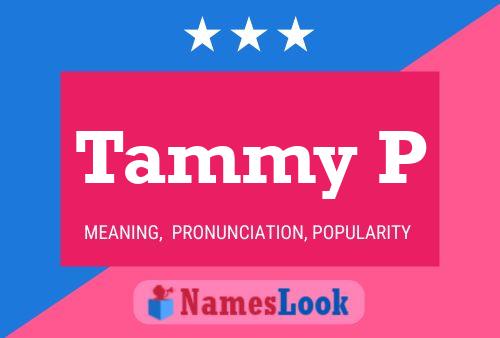 Tammy P Name Poster