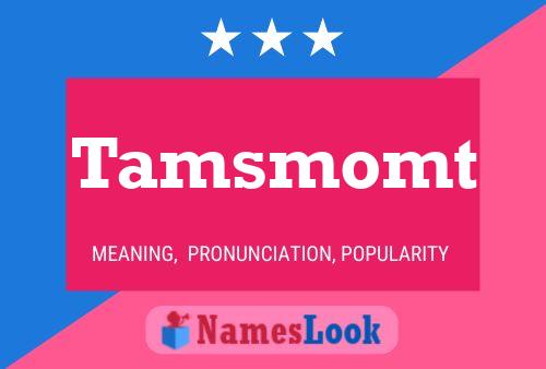 Tamsmomt Name Poster