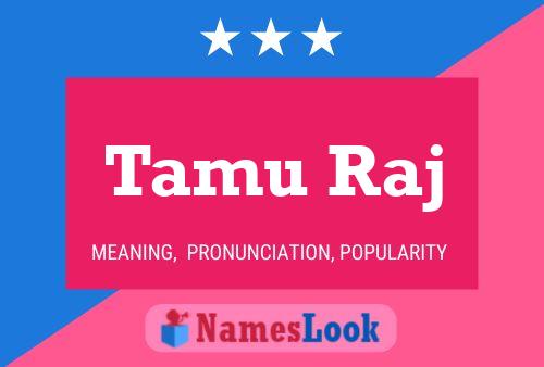 Tamu Raj Name Poster