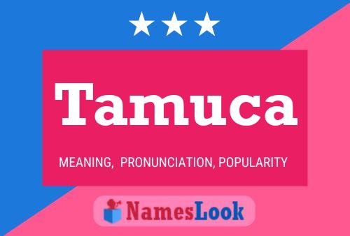 Tamuca Name Poster