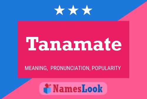 Tanamate Name Poster