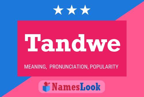 Tandwe Name Poster