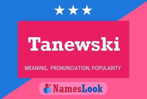 Tanewski Name Poster