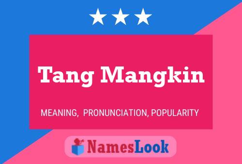 Tang Mangkin Name Poster