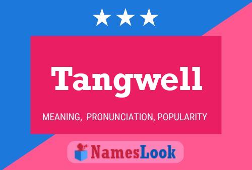 Tangwell Name Poster