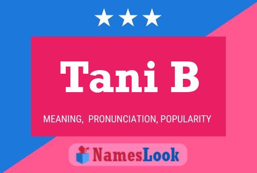 Tani B Name Poster