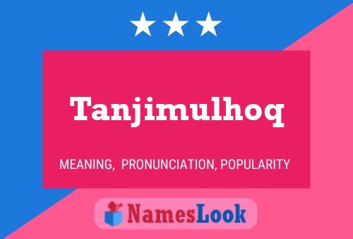 Tanjimulhoq Name Poster