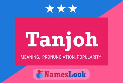 Tanjoh Name Poster