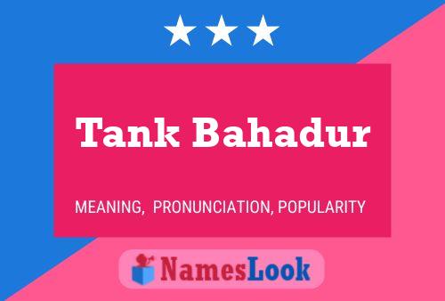 Tank Bahadur Name Poster