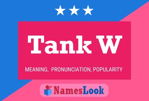 Tank W Name Poster