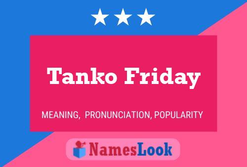 Tanko Friday Name Poster