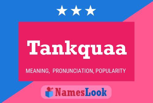 Tankquaa Name Poster