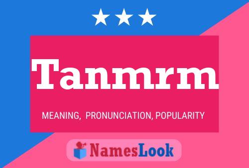 Tanmrm Name Poster