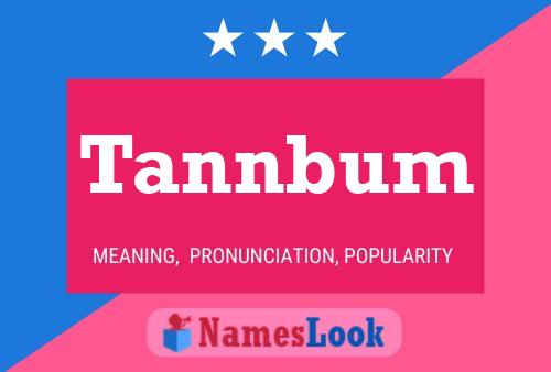 Tannbum Name Poster