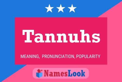 Tannuhs Name Poster