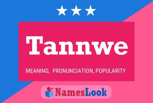 Tannwe Name Poster