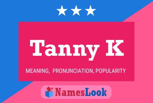 Tanny K Name Poster