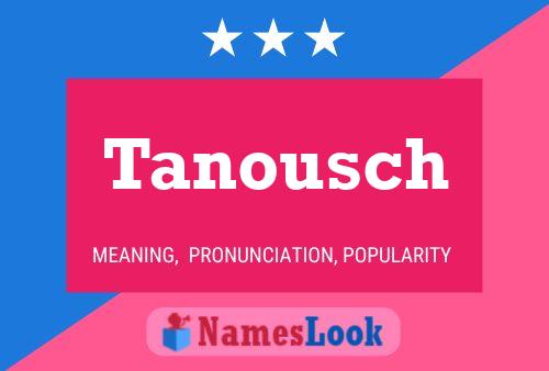 Tanousch Name Poster