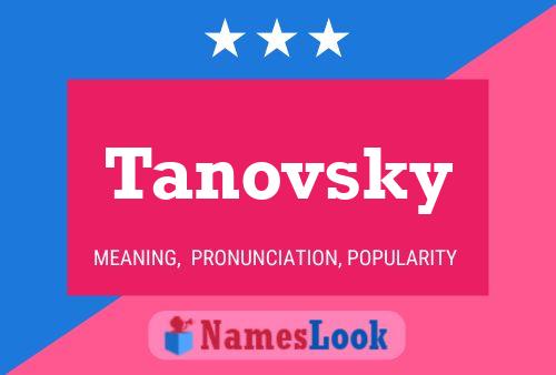 Tanovsky Name Poster